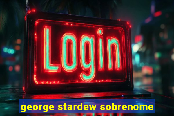 george stardew sobrenome