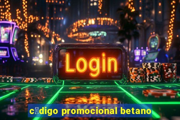 c贸digo promocional betano