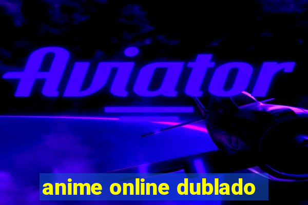 anime online dublado