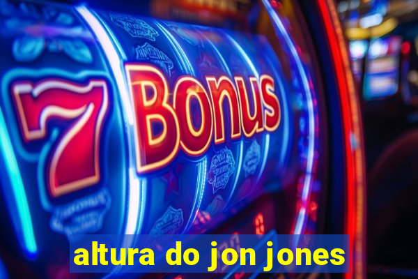 altura do jon jones