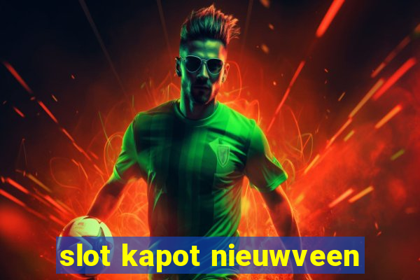 slot kapot nieuwveen