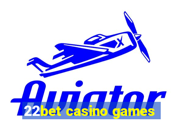 22bet casino games