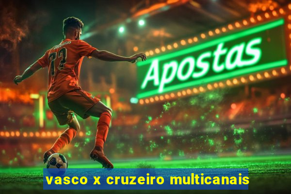 vasco x cruzeiro multicanais