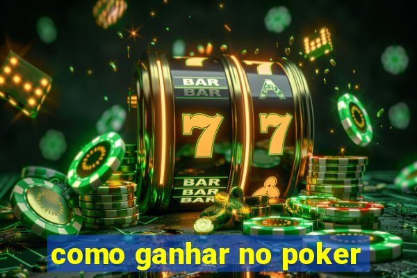 como ganhar no poker