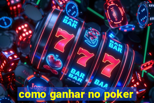 como ganhar no poker