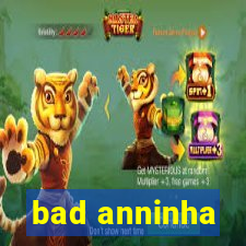 bad anninha