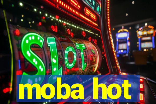 moba hot