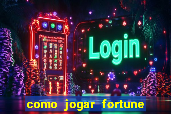 como jogar fortune tiger de gra?a