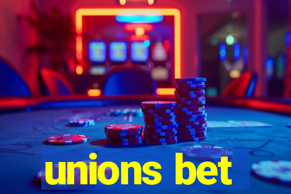 unions bet