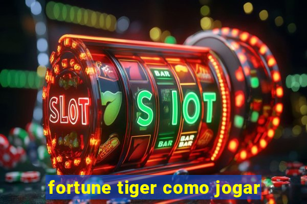 fortune tiger como jogar