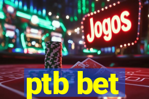 ptb bet