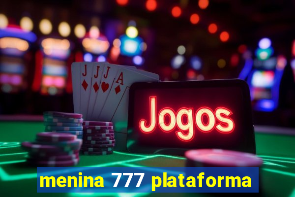 menina 777 plataforma