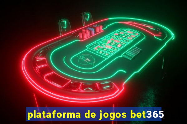 plataforma de jogos bet365