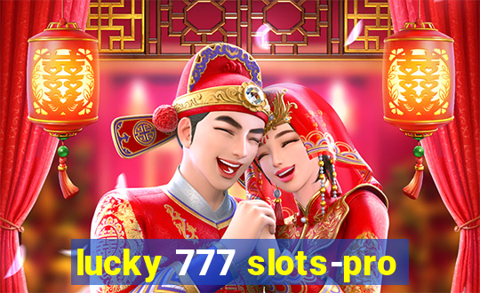 lucky 777 slots-pro