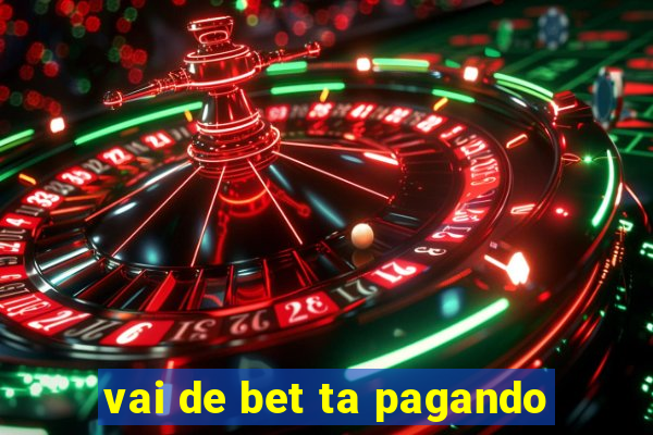 vai de bet ta pagando