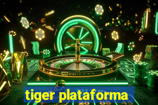 tiger plataforma