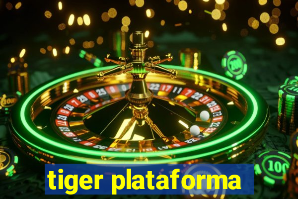 tiger plataforma