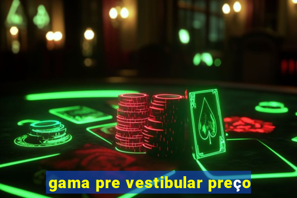 gama pre vestibular preço