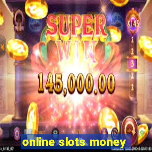 online slots money