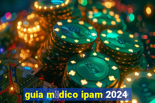 guia m茅dico ipam 2024