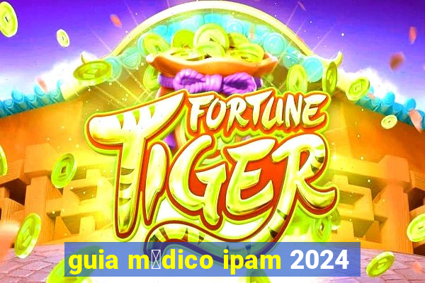 guia m茅dico ipam 2024