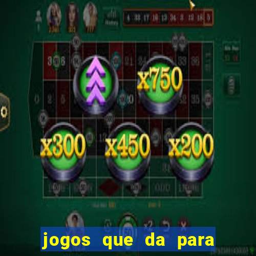 jogos que da para ganhar dinheiro