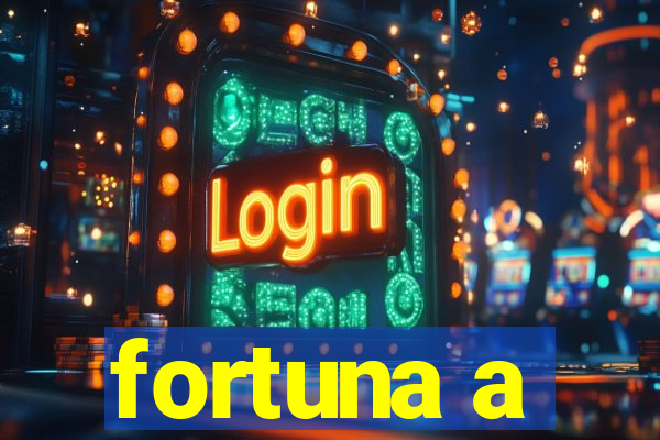 fortuna a