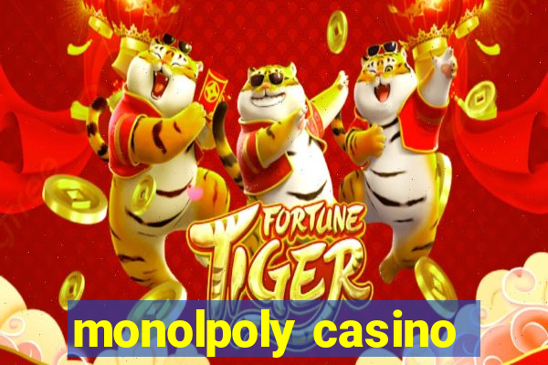 monolpoly casino