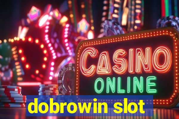 dobrowin slot