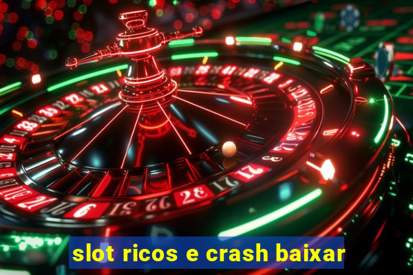 slot ricos e crash baixar