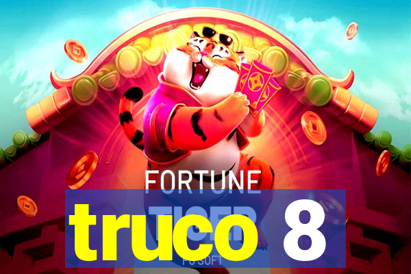 truco 8