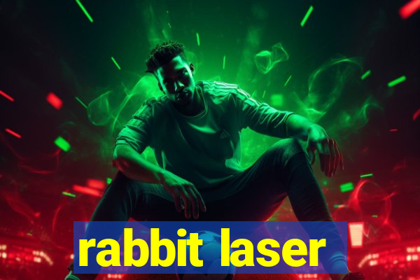 rabbit laser