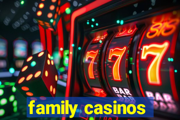 family casinos