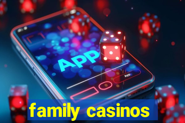 family casinos