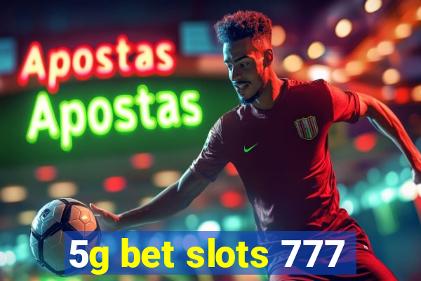 5g bet slots 777