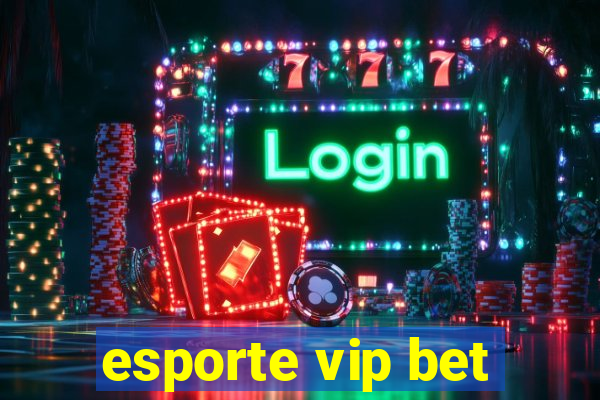 esporte vip bet