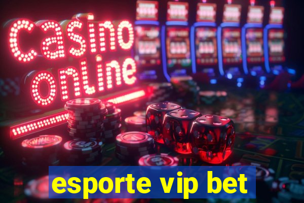 esporte vip bet