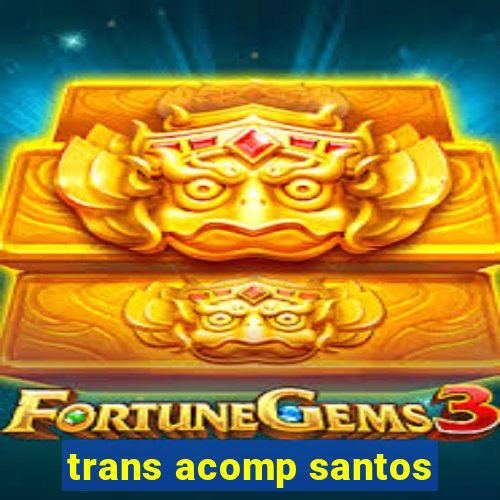 trans acomp santos