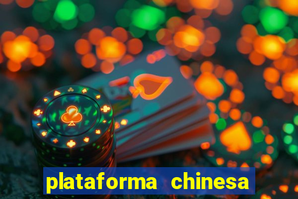 plataforma chinesa para ganhar dinheiro