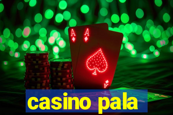 casino pala