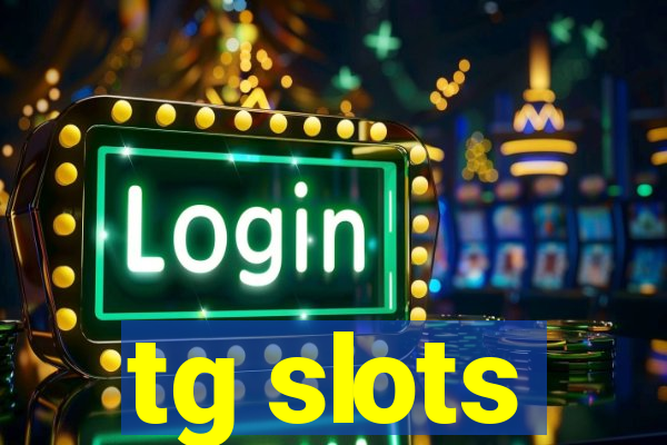 tg slots