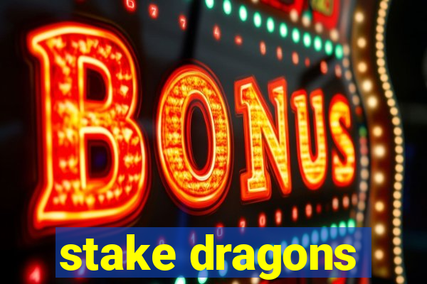 stake dragons