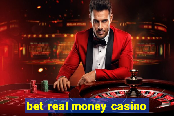 bet real money casino