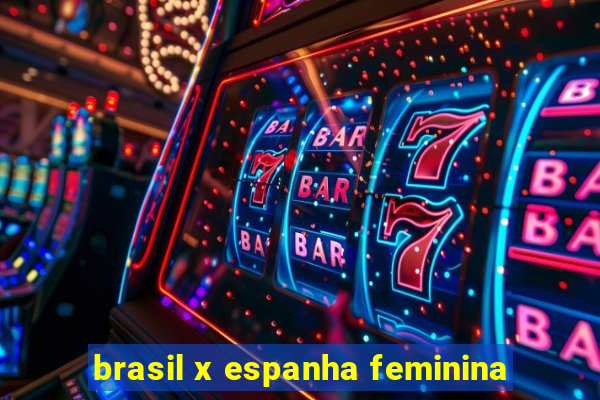 brasil x espanha feminina