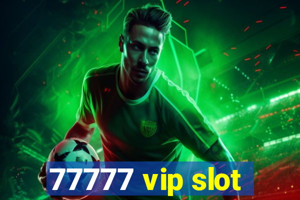 77777 vip slot