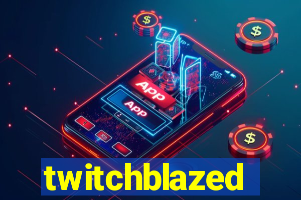 twitchblazed