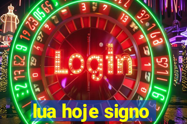 lua hoje signo