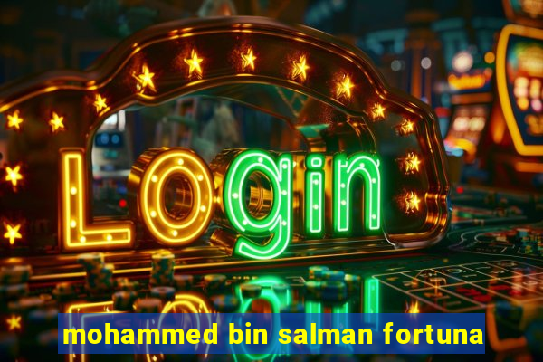 mohammed bin salman fortuna