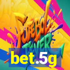 bet.5g