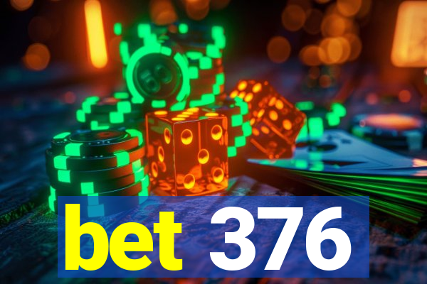 bet 376